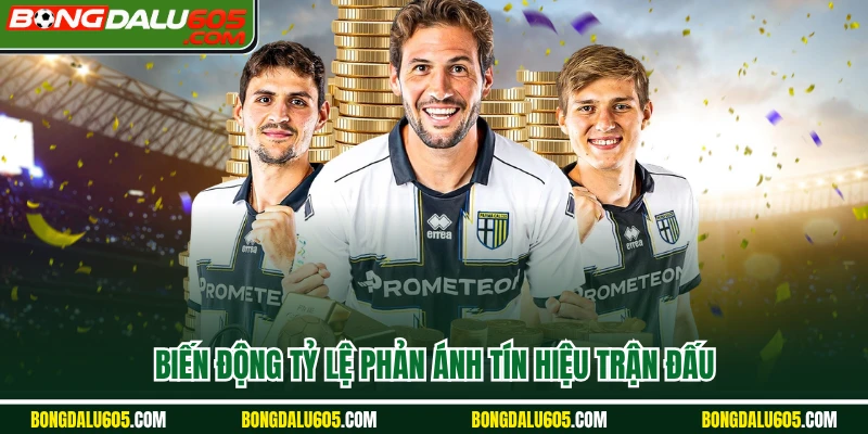 Biến động tỷ lệ phản ánh tín hiệu trận đấu