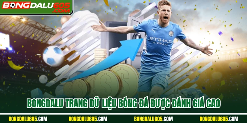Bongdalu trang dữ liệu bóng đá được đánh giá cao